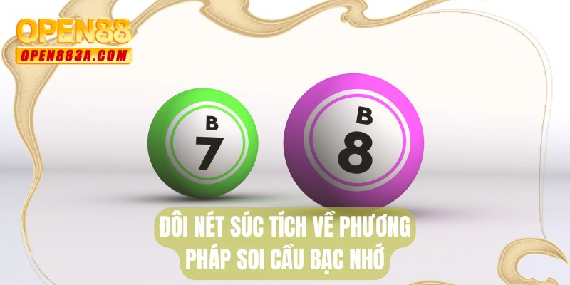 Đôi nét súc tích về phương pháp soi cầu bạc nhớ