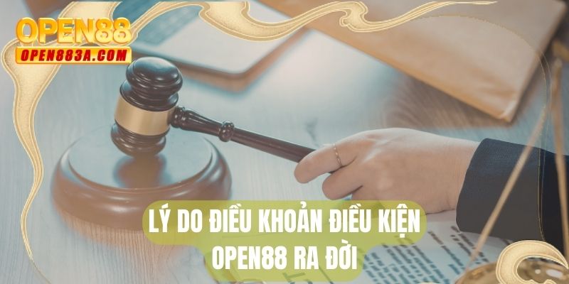 Lý do điều khoản điều kiện OPEN88 ra đời