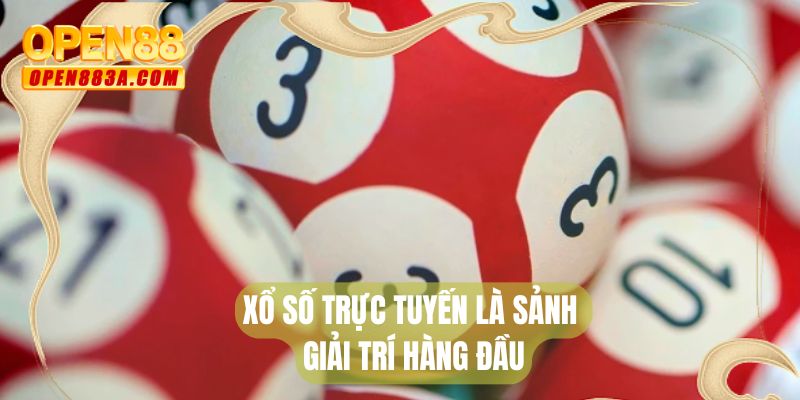Xổ số trực tuyến là sảnh giải trí hàng đầu